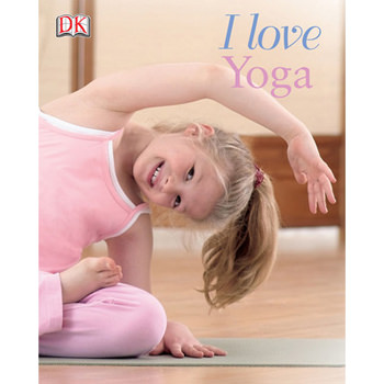 I Love Yoga (Yoga for Kids)